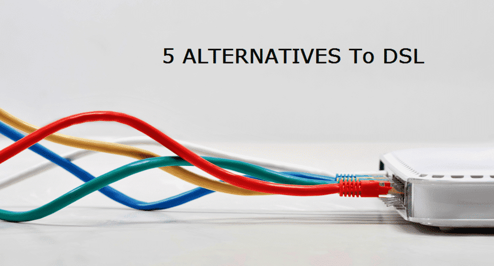 5 Alternatives To Dsl Connection Internet Access Guide