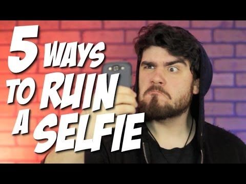 5 Ways To Ruin A Selfie