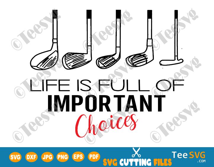 Golf Life Is Full Of Important Choices Svg Golf Life Svg G Inspire