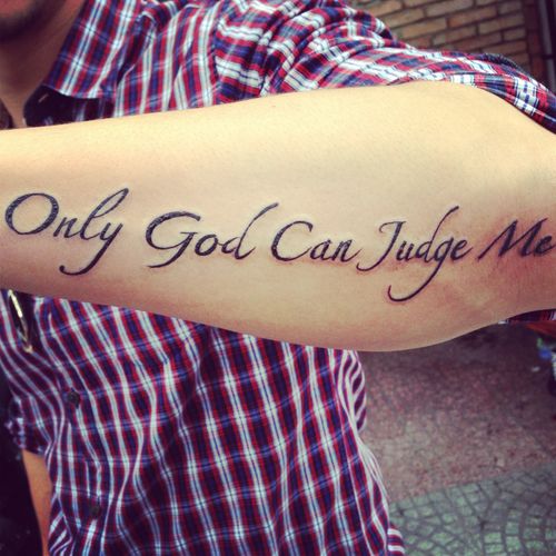 Only God Can Judge Me Forearm Tattoo Orientfrau