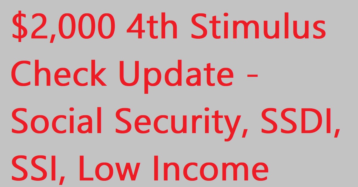 Time For 2000 Stimulus Checks Watch Now Fourth Stimulus Check Update